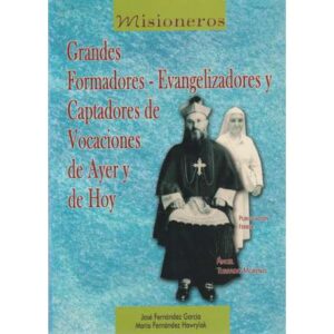 Grandes formadores, evangelizadores y captadores de vocaciones de ayer y de hoy