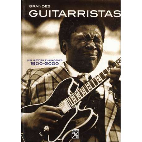 Grandes guitarristas. Una historia en imágenes 1900-2000