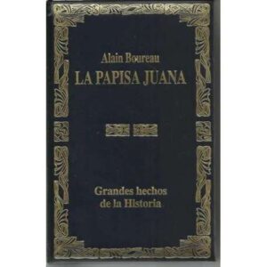 GRANDES HECHOS DE LA HISTORIA. LA PAPISA JUANA