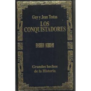 Grandes hechos de la historia. Los conquistadores
