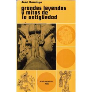 Grandes leyendas y mitos de la antigüedad