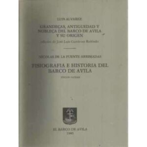 GRANDEÇAS, ANTIGÜEDAD Y NOBLEÇA DEL BARCO DE ÁVILA Y SU ORIGEN. / FISIOGRAFÍA E HISTORIA DEL BARCO DE ÁVILA