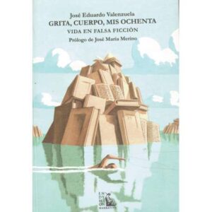 Grita, cuerpo, mis ochenta. Vida en la falsa ficción