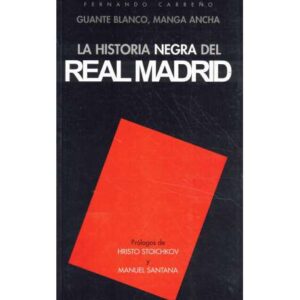 Guante blanco, manga ancha. La historia negra del Real Madrid