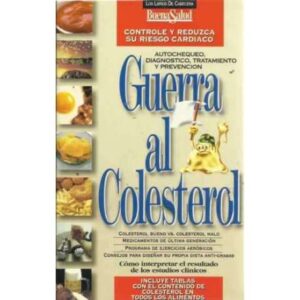 GUERRA AL COLESTEROL. Autochequeo, diagnóstico, tratamiento y prevención