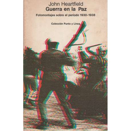Guerra en la paz. Fotomontajes sobre el período 1930-1938