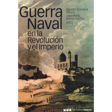 Guerra Naval en la Revolución y el Imperio. Bloqueos y operaciones anfibias 1793-1815