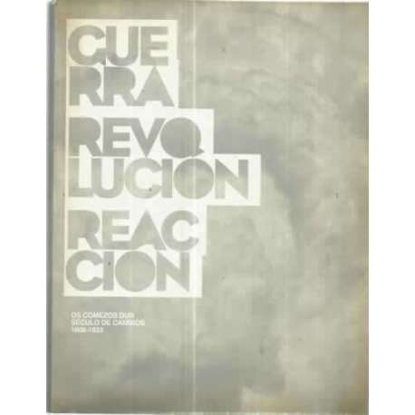 Guerra Revolución Reacción. Os comezos dun século de cambios 1808-1823