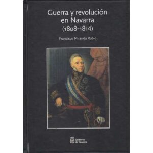 Guerra y revolución en Navarra 1808-1814