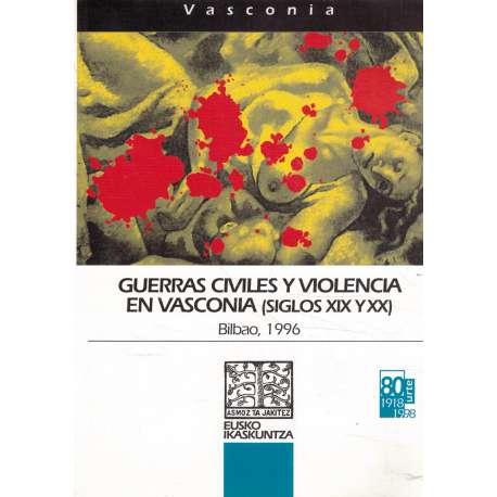 Guerras Civiles y violencia en Vasconia (Siglos XIX y XX). Bilbao 1996