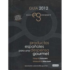 Guía 2012 Elit Gouurmet. Productos españoles para una despensa gourmet