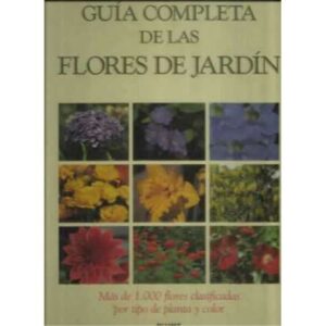 Guía completa de flores de jardín. Más de 1000 flores clasificadas por tipo de planta y color