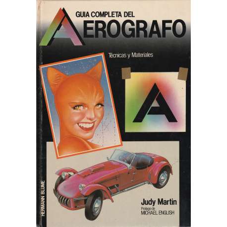 Guía completa del aerógrafo. Técnicas y materiales