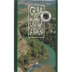 Guía de Castilla La Mancha. Espacios naturales
