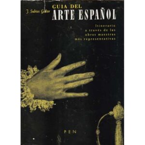 Guía del arte español. Itinerario a través de las obras maestras más representativas