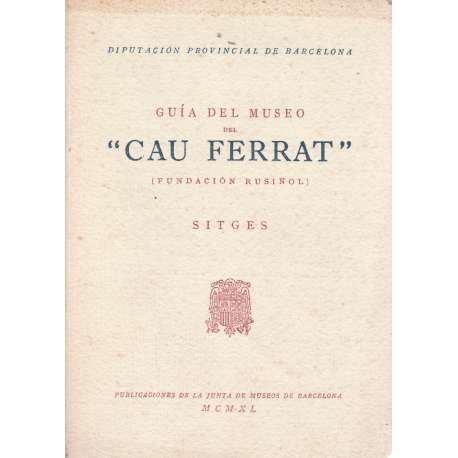 Guía del museo del "Cau Ferrat" (Fundación rusiñol)