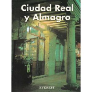 Guía Everest. Ciudad Real y Almagro