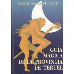 Guía mágica de la provincia de Teruel