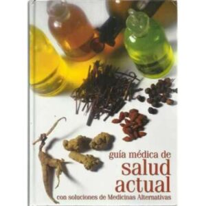 Guía médica de salud actual con soluciones de medicinas alternativas