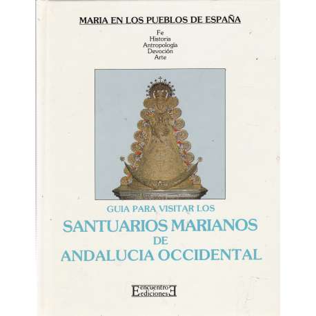 Guía para visitar los santuarios Marianos de Andalucía Occidental
