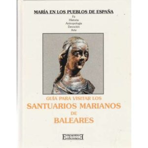 Guía para visitar los santuarios Marianos de Baleares