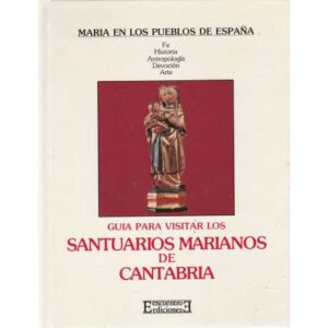 Guía para visitar los santuarios Marianos de Cantabria