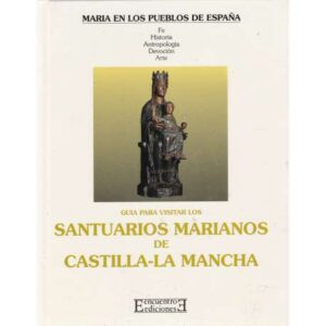Guía para visitar los santuarios Marianos de Castilla la Mancha