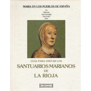 Guía para visitar los santuarios Marianos de La Rioja
