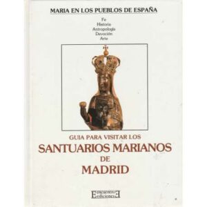 Guía para visitar los santuarios Marianos de Madrid