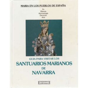 Guía para visitar los santuarios Marianos de Navarra