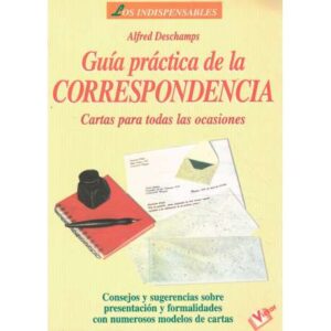 Guía práctica de la correspondencia. Cartas para todas las ocasiones
