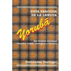 Guía práctica de la lengua yorubá en cuatro idiomas