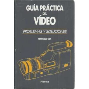 GUÍA PRÁCTICA DEL VIDEO. Problemas y soluciones