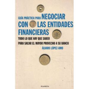 Guía práctica para negociar con las entidades financieras