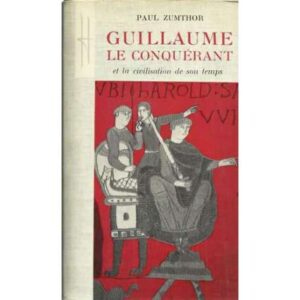 Guillaume Le Conquérant et la civilisation de son temps