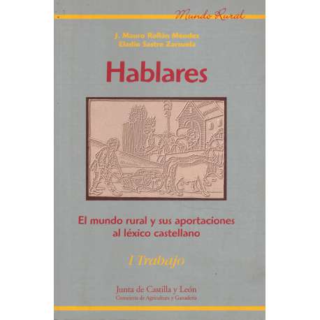 Hablares. El mundo rural y sus aportaciones al léxico castellano. I.- Trabajo