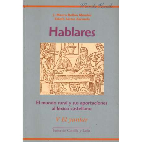 Hablares. El mundo rural y sus aportaciones al léxico castellano. V.- El yantar