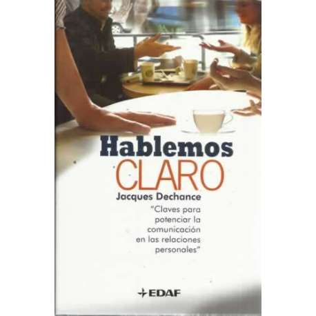 Hablemos claro. Claves para potenciar la comunicación en las relaciones personales