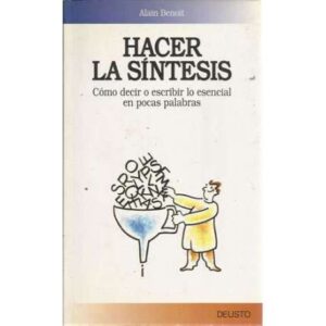 Hacer la síntesis. Cómo decir o escribir lo esencial en pocas palabras