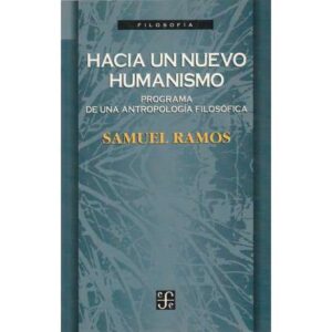 Hacia un nuevo humanismo. Programa de una antropología filosófica