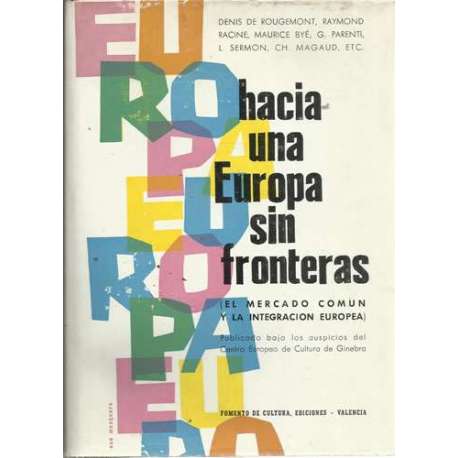 Hacia una Europa sin fronteras. El mercado común y la integración europea