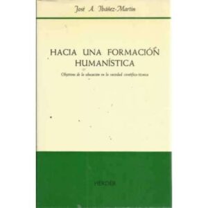 Hacia una formación humanística. Objetivos de la educación en la sociedad científico-técnica