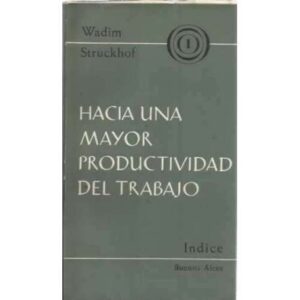 HACIA UNA MAYOR PRODUCTIVIDAD DEL TRABAJO. Fundamentos para una solución integral del problema
