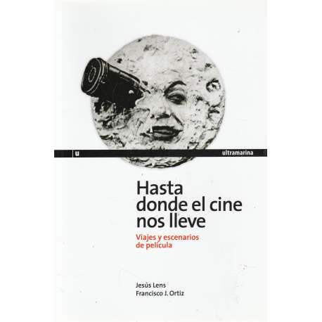 Hasta donde el cine nos lleve. Viajes y escenarios de película