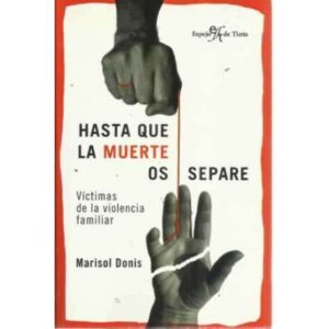 HASTA QUE LA MUERTE OS SEPARE. Víctimas mortales de la violencia familiar