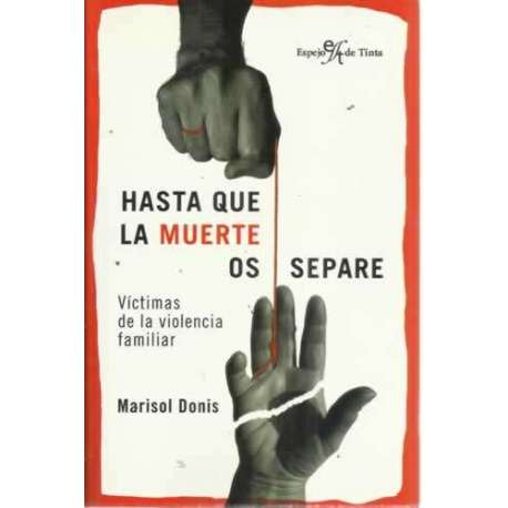 HASTA QUE LA MUERTE OS SEPARE. Víctimas mortales de la violencia familiar