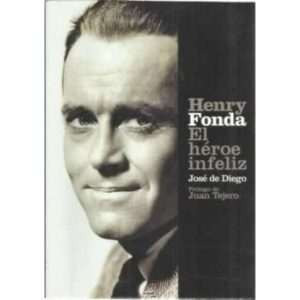 Henry Fonda. El héroe infeliz