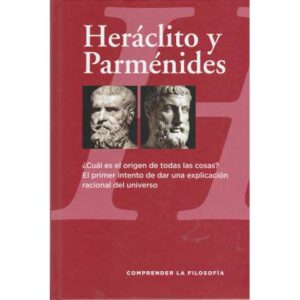 Heráclito y Parménides ¿Cuál es el origen de todas las cosas? ...
