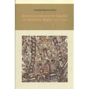 Herencia cultural de España en América. Siglos XVII y XVIII