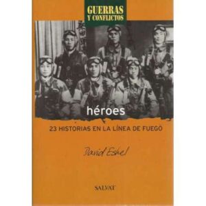 Héroes. 23 historias en la línea de fuego
